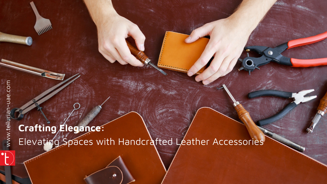 Crafting Elegance: Elevating Spaces with Handcrafted Leather Accessories